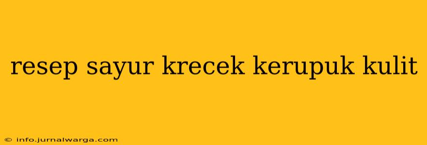 resep sayur krecek kerupuk kulit