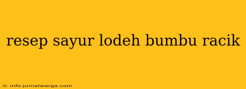 resep sayur lodeh bumbu racik