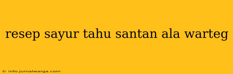 resep sayur tahu santan ala warteg