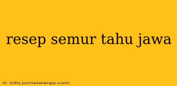 resep semur tahu jawa