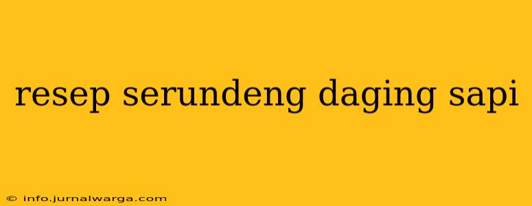resep serundeng daging sapi