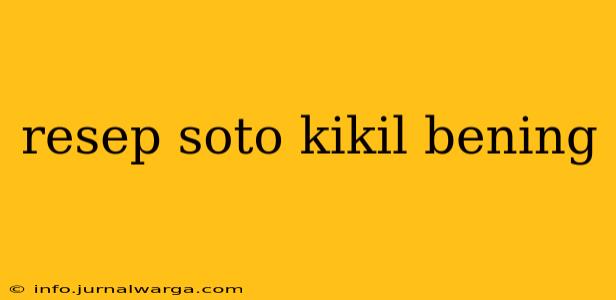 resep soto kikil bening