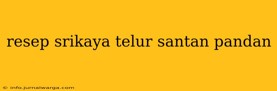 resep srikaya telur santan pandan