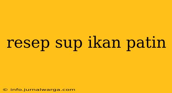 resep sup ikan patin
