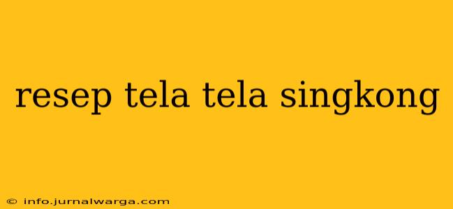 resep tela tela singkong