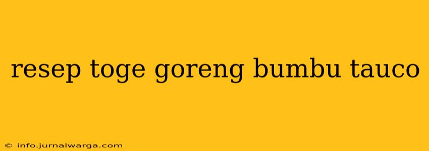resep toge goreng bumbu tauco