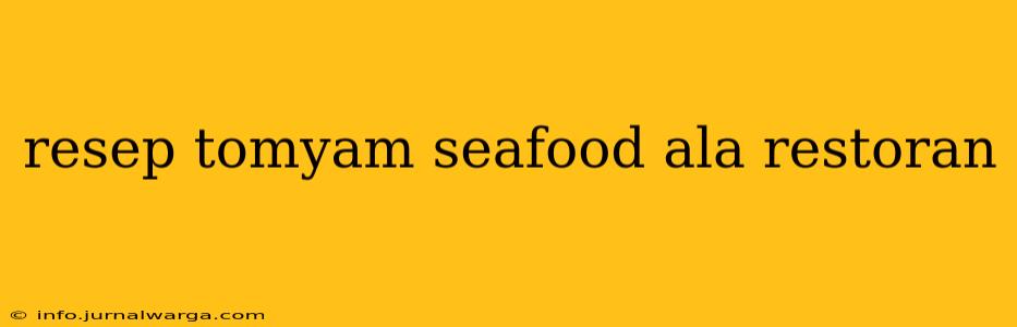 resep tomyam seafood ala restoran