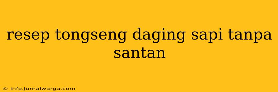 resep tongseng daging sapi tanpa santan