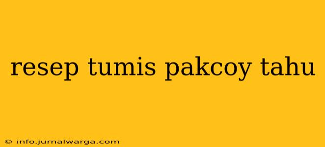 resep tumis pakcoy tahu