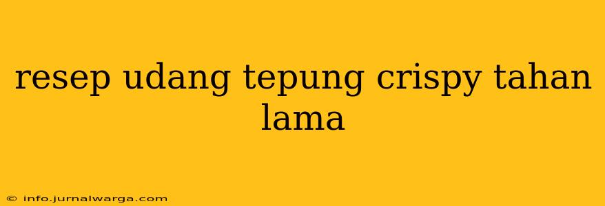 resep udang tepung crispy tahan lama