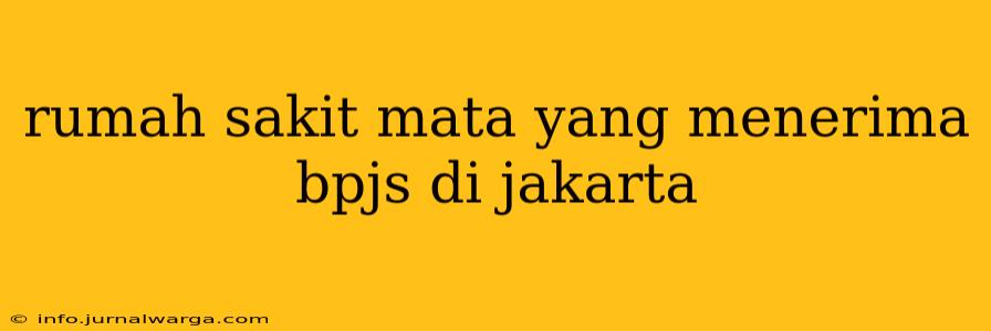 rumah sakit mata yang menerima bpjs di jakarta