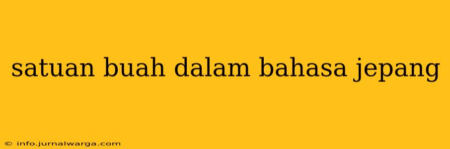 satuan buah dalam bahasa jepang