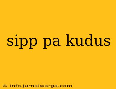 sipp pa kudus
