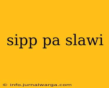 sipp pa slawi