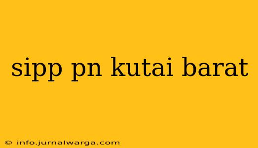 sipp pn kutai barat
