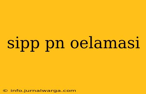 sipp pn oelamasi
