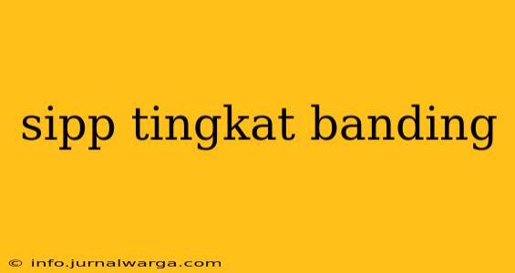 sipp tingkat banding