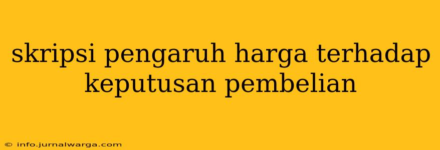 skripsi pengaruh harga terhadap keputusan pembelian