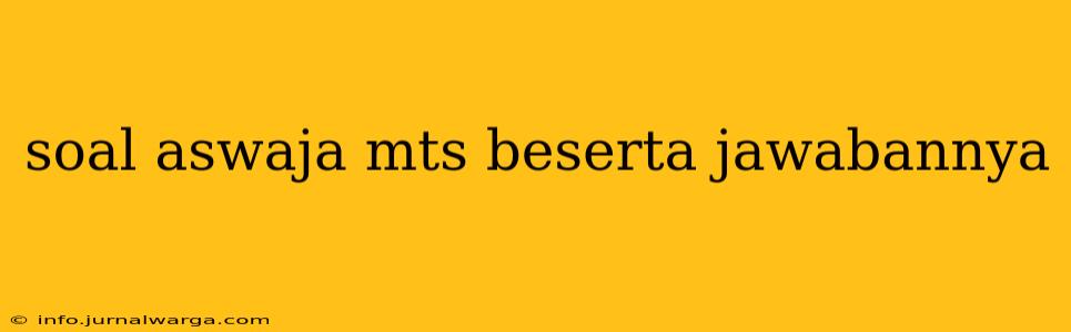 soal aswaja mts beserta jawabannya
