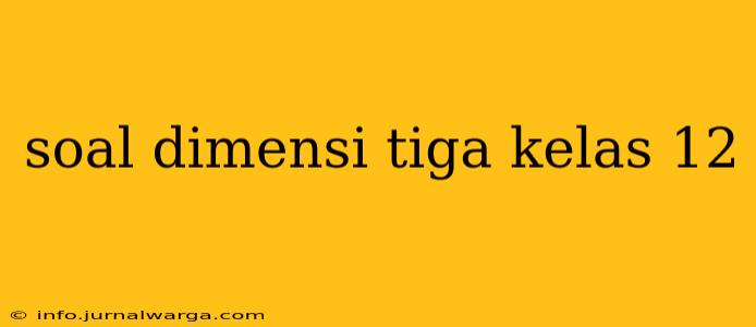 soal dimensi tiga kelas 12