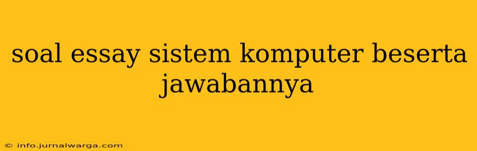 soal essay sistem komputer beserta jawabannya