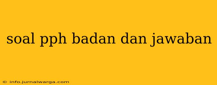 soal pph badan dan jawaban