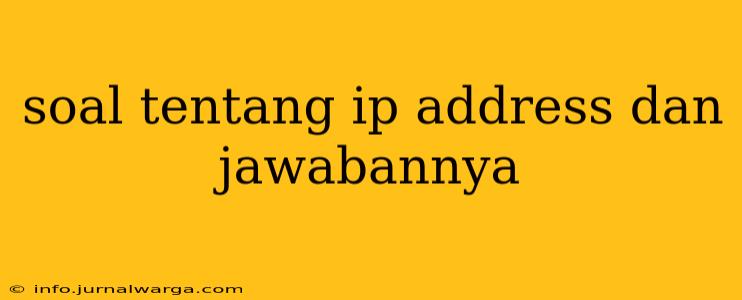 soal tentang ip address dan jawabannya
