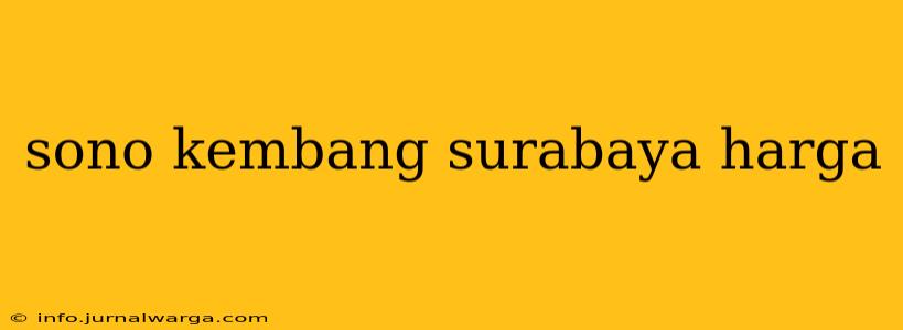 sono kembang surabaya harga