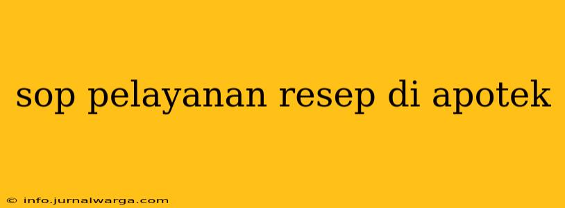 sop pelayanan resep di apotek