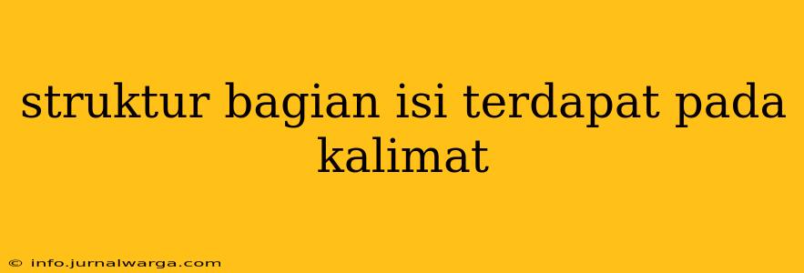 struktur bagian isi terdapat pada kalimat
