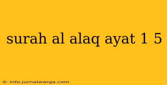 surah al alaq ayat 1 5
