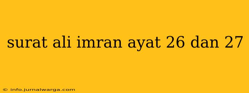 surat ali imran ayat 26 dan 27