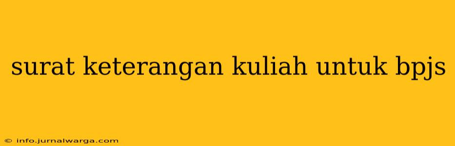 surat keterangan kuliah untuk bpjs