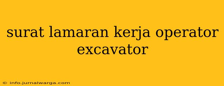 surat lamaran kerja operator excavator