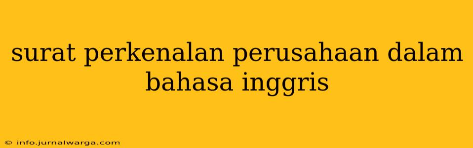surat perkenalan perusahaan dalam bahasa inggris