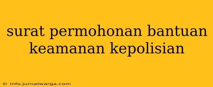 surat permohonan bantuan keamanan kepolisian
