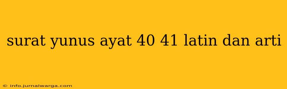 surat yunus ayat 40 41 latin dan arti
