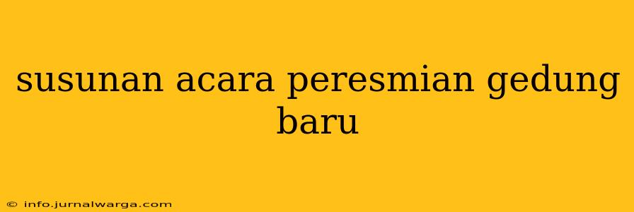 susunan acara peresmian gedung baru