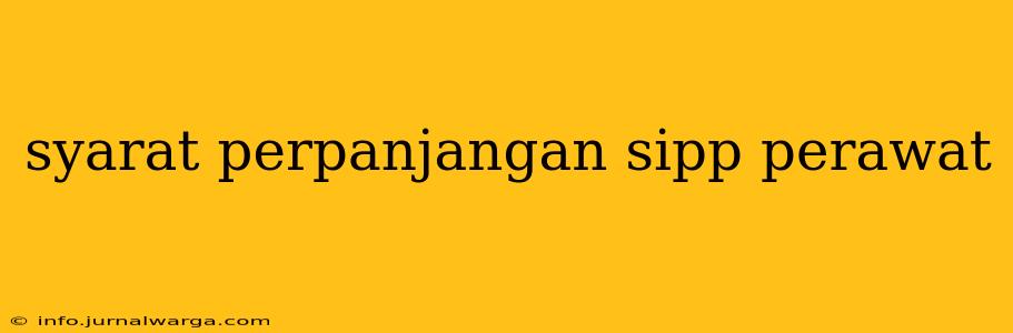 syarat perpanjangan sipp perawat