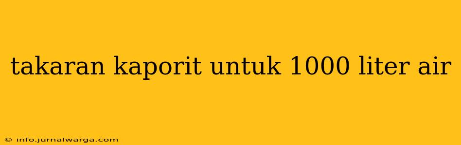 takaran kaporit untuk 1000 liter air