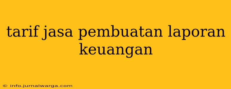 tarif jasa pembuatan laporan keuangan