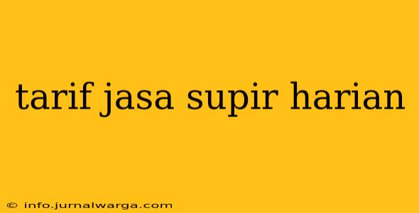 tarif jasa supir harian
