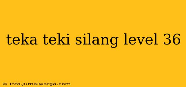 teka teki silang level 36