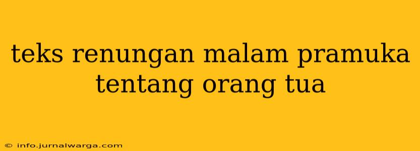 teks renungan malam pramuka tentang orang tua