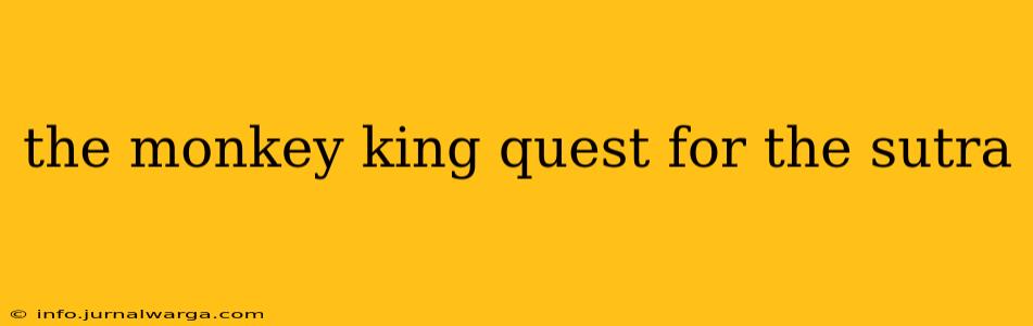 the monkey king quest for the sutra