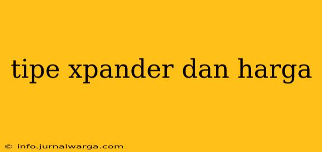 tipe xpander dan harga