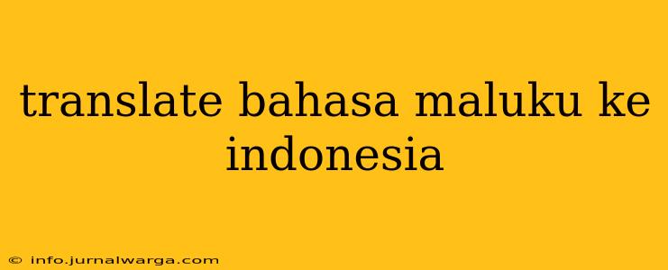 translate bahasa maluku ke indonesia