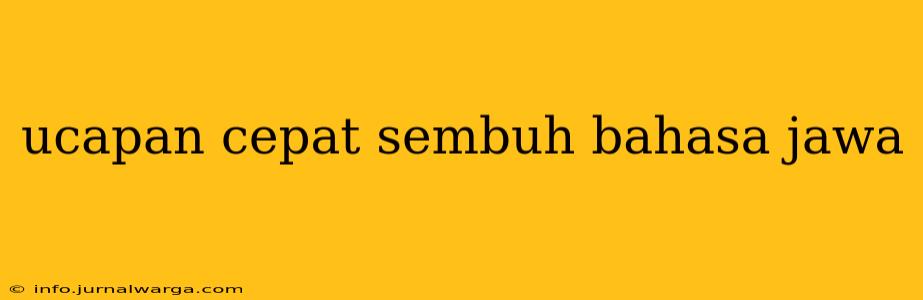 ucapan cepat sembuh bahasa jawa