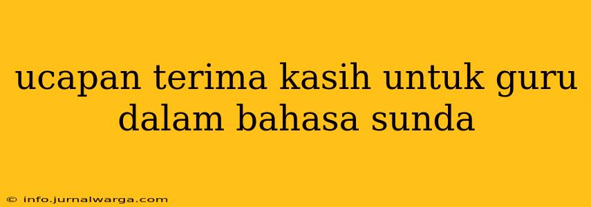 ucapan terima kasih untuk guru dalam bahasa sunda