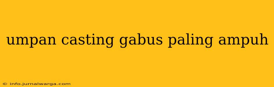 umpan casting gabus paling ampuh